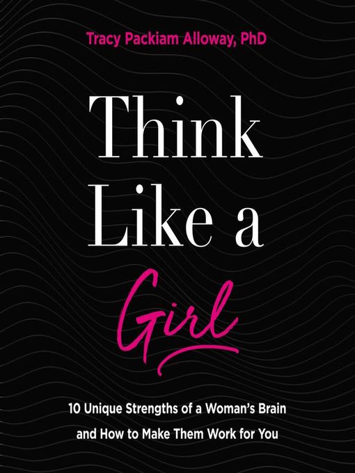 Title details for Think Like a Girl by Tracy Packiam Alloway Ph.D - Available